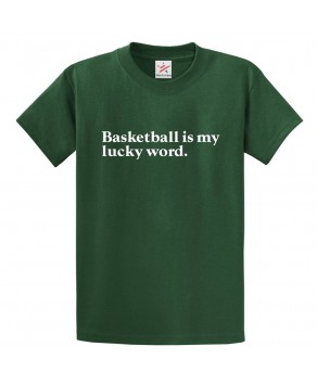 Basket Ball is My Lucky Word Classic Unisex Kids and Adults T-shirt for Basketball Lovers
